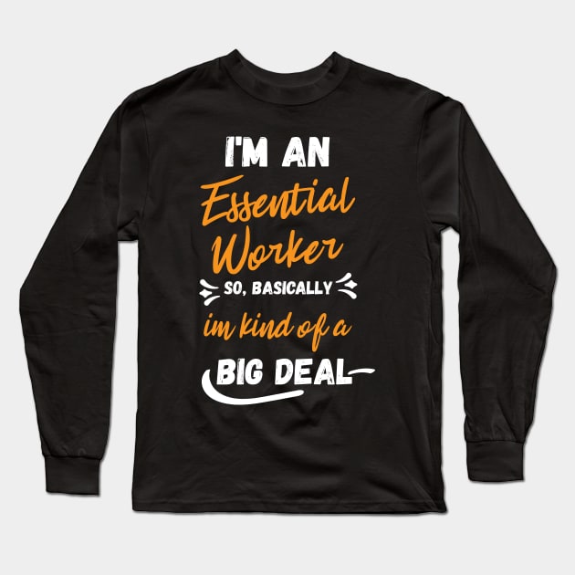 i'm an essential work so i'm a big deal Long Sleeve T-Shirt by Gaming champion